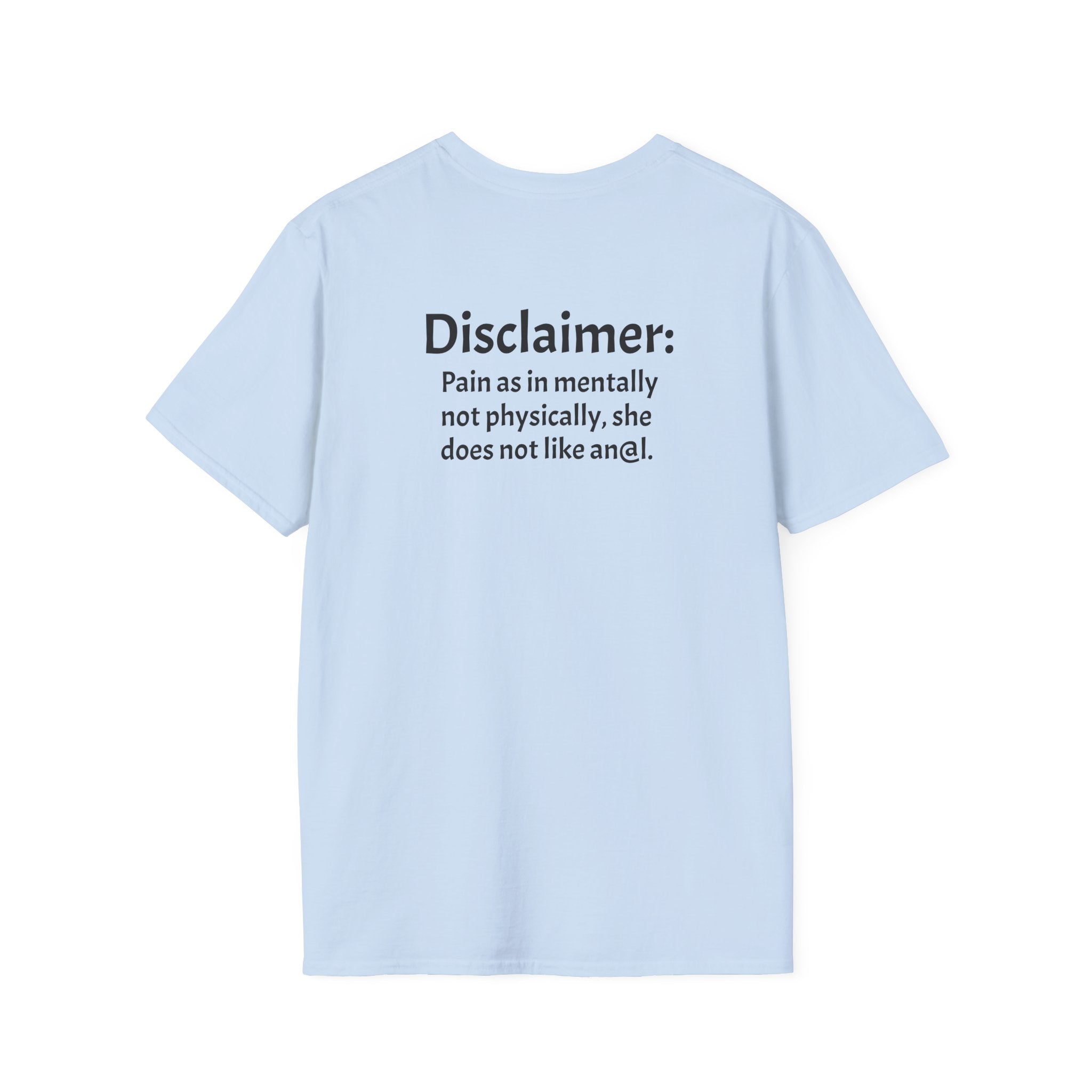 His, I Am Her Pain in the A T-Shirt