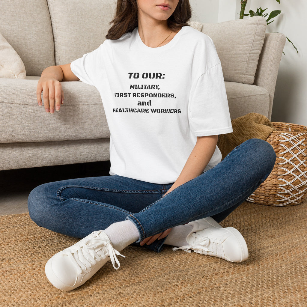 Tribute Tee — "To Our: Military, First Responders, and Healthcare Workers"
