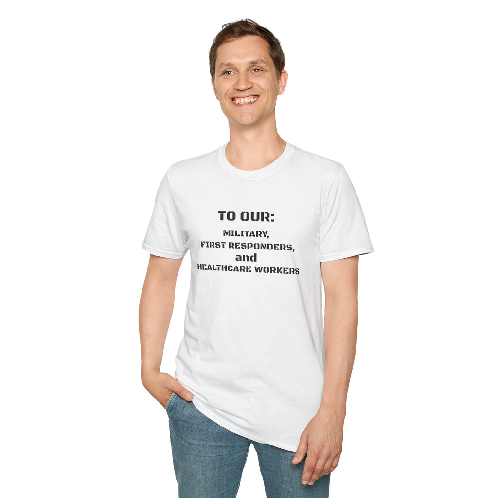 Tribute Tee — "To Our: Military, First Responders, and Healthcare Workers"
