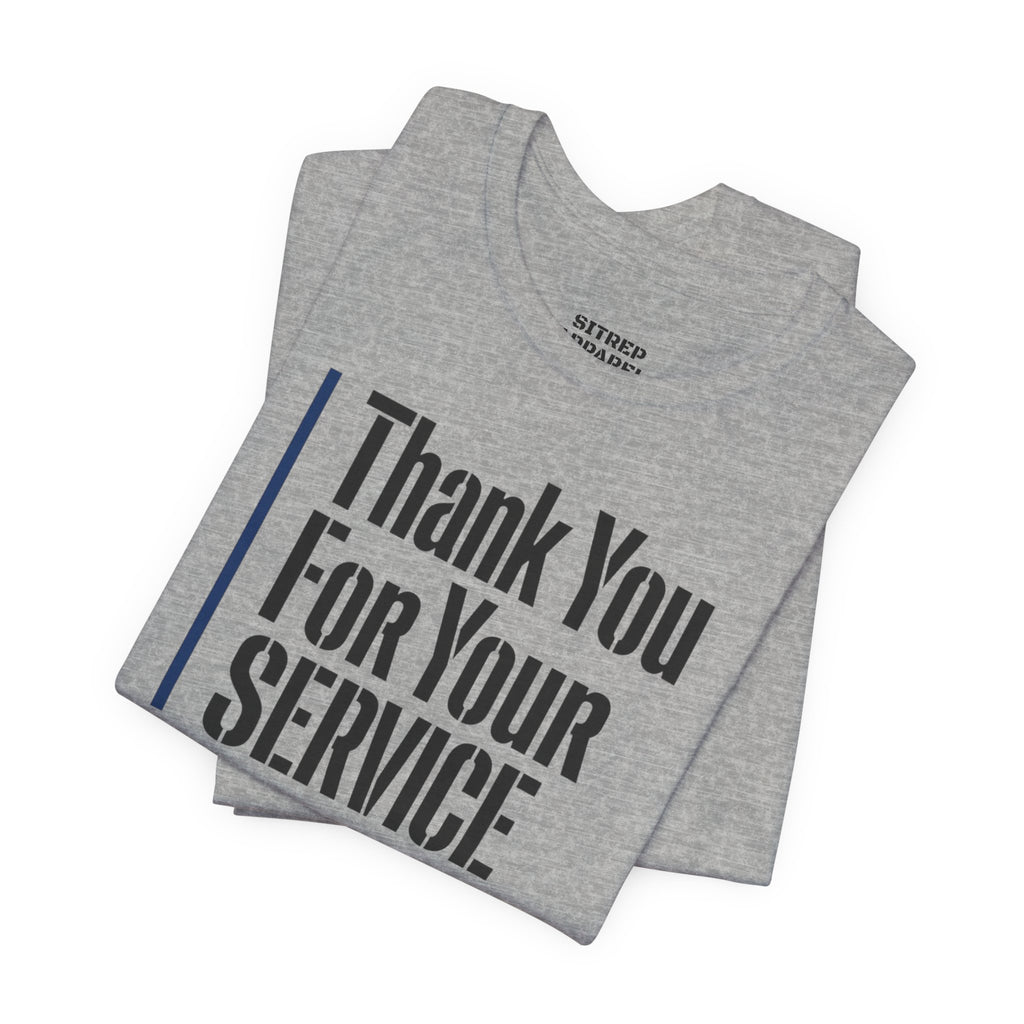 Thin Blue Line "Thank You For Your Service' (Unisex)