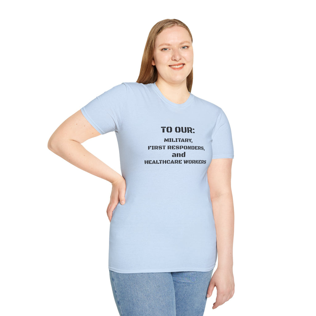 Tribute Tee — "To Our: Military, First Responders, and Healthcare Workers"