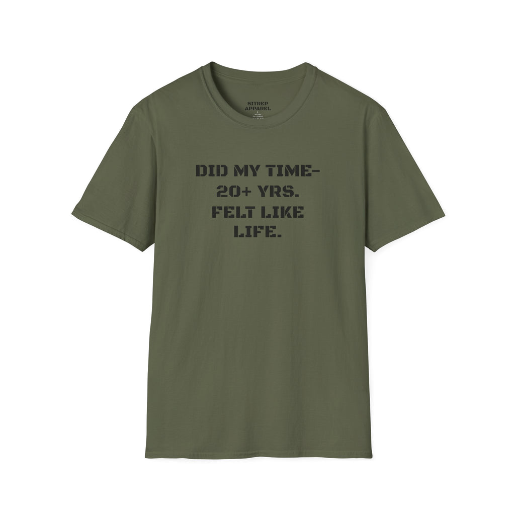 UNISEX “Did My Time — 20+ Yrs. Felt Like Life.”