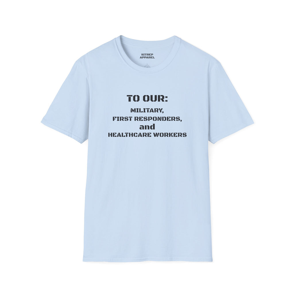 Tribute Tee — "To Our: Military, First Responders, and Healthcare Workers"