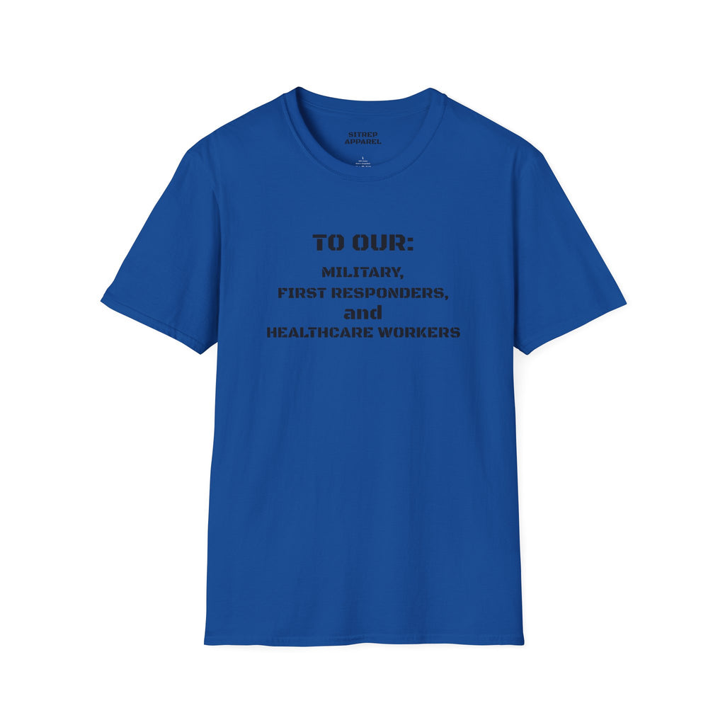 Tribute Tee — "To Our: Military, First Responders, and Healthcare Workers"
