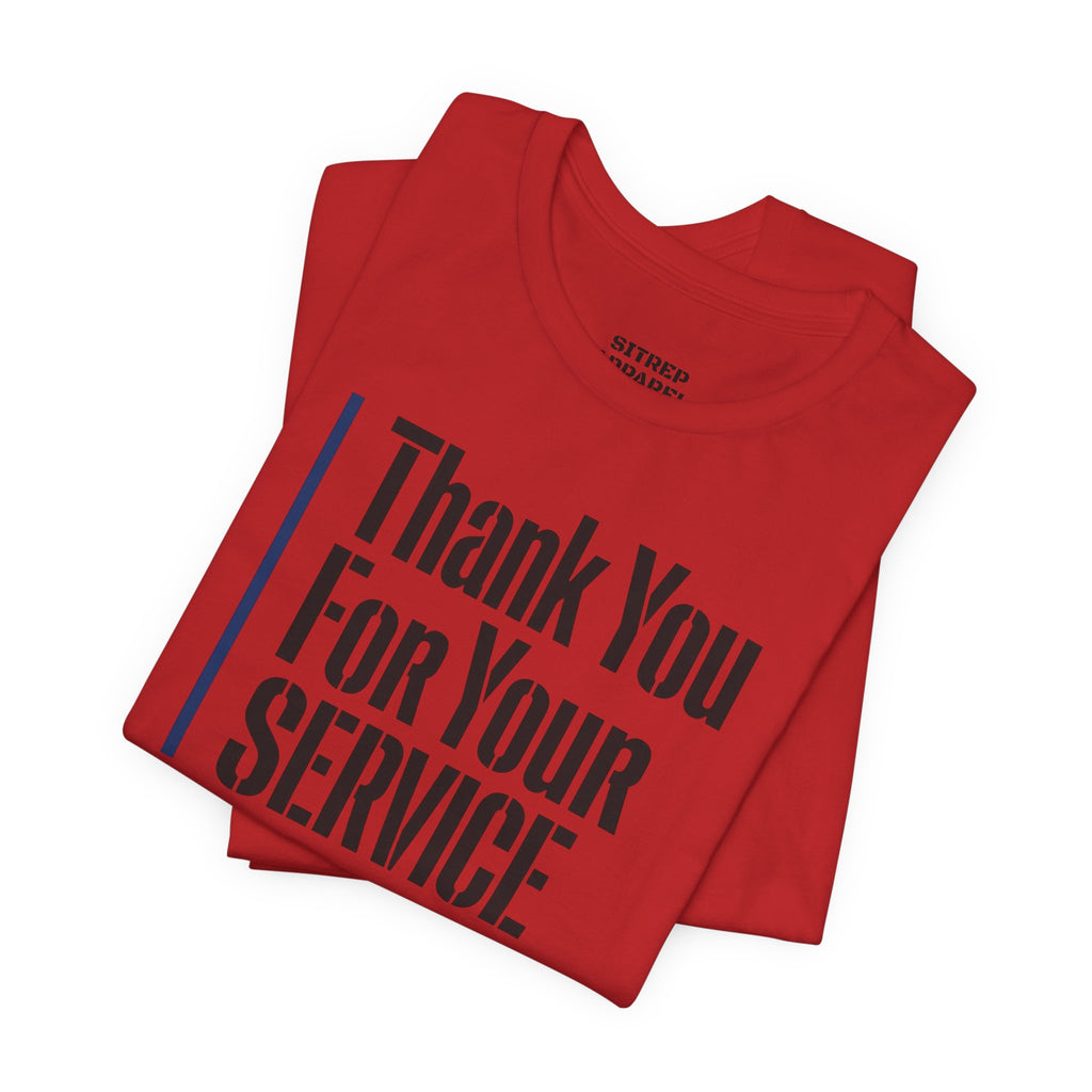 Thin Blue Line "Thank You For Your Service' (Unisex)