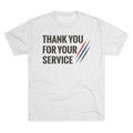 Tri Blend Thank You For Your Service Tee —Appreciation T-Shirt