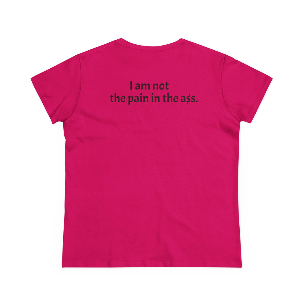 Hers Tee — "I am not the pain in the A."