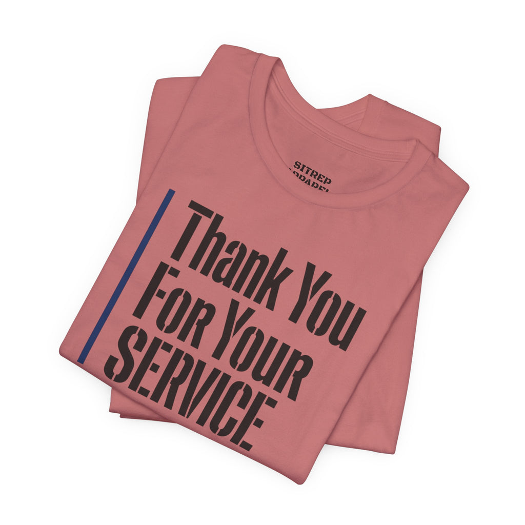 Thin Blue Line "Thank You For Your Service' (Unisex)
