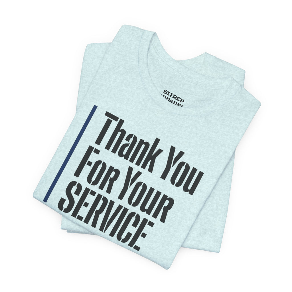 Thin Blue Line "Thank You For Your Service' (Unisex)