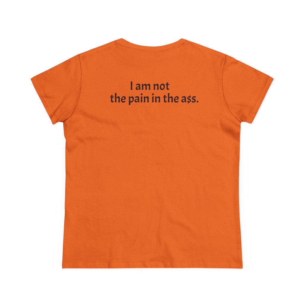 Hers Tee — "I am not the pain in the A."