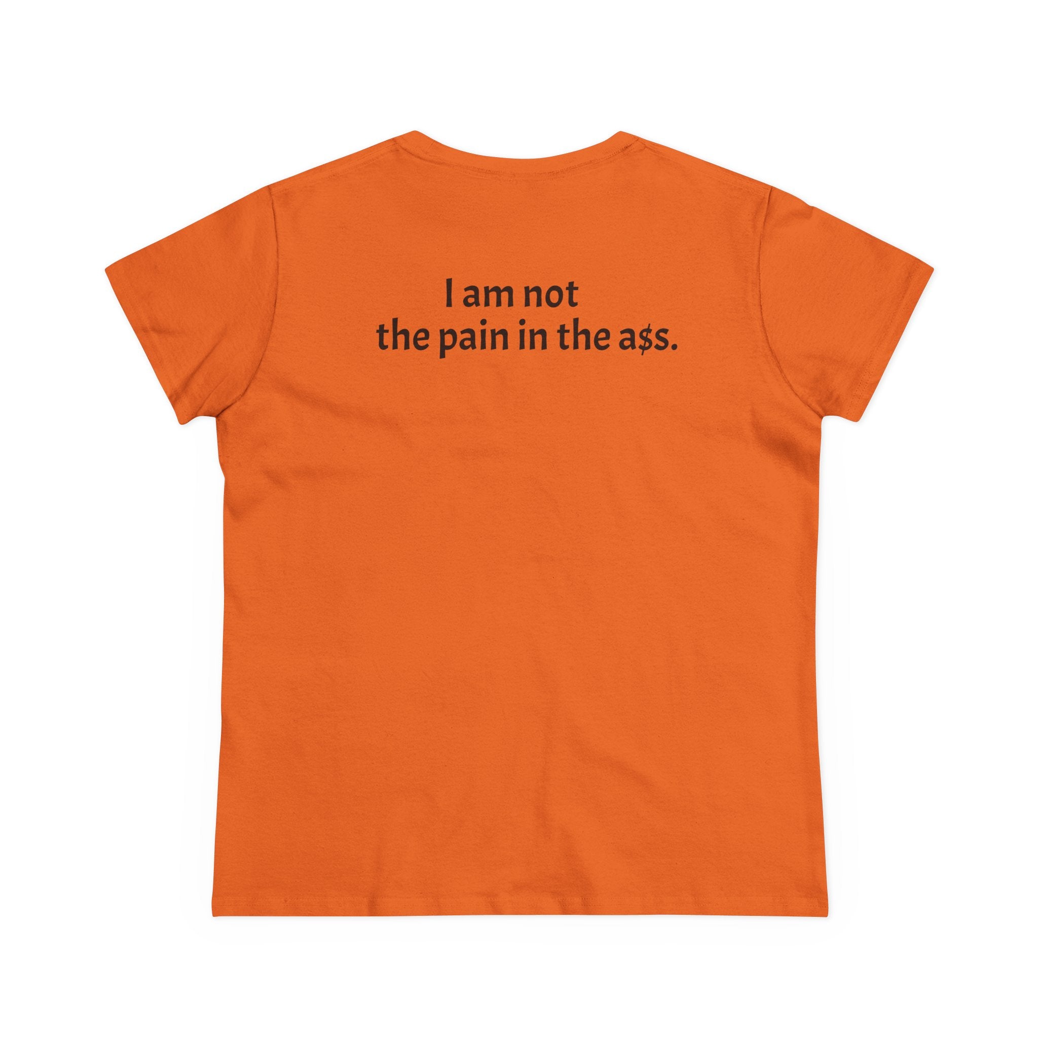 Hers Tee — "I am not the pain in the A."