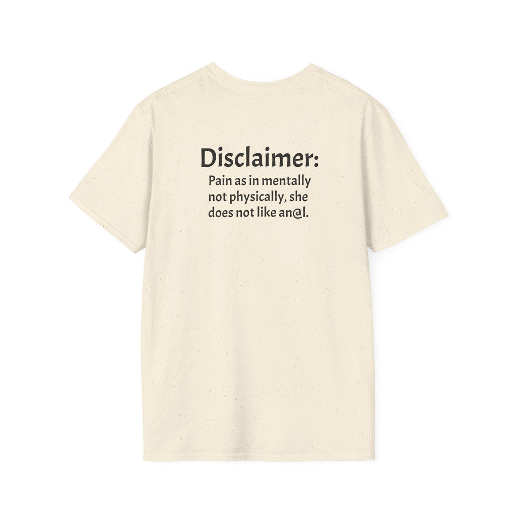 His, I Am Her Pain in the A T-Shirt