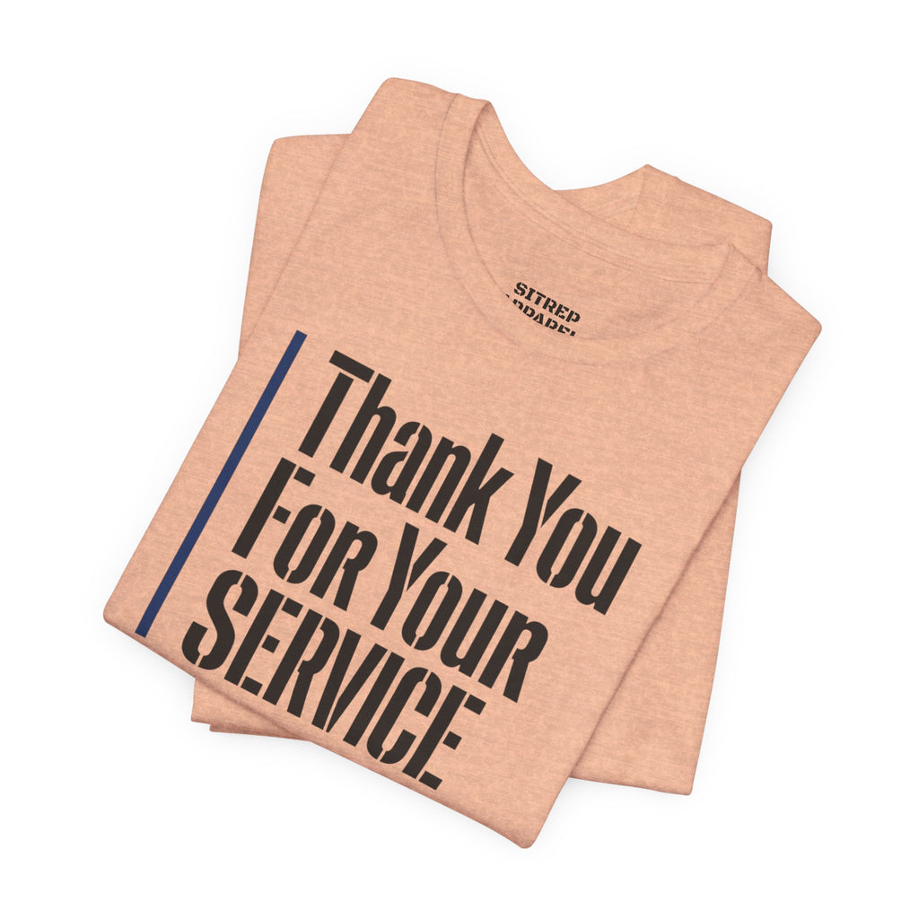 Thin Blue Line "Thank You For Your Service' (Unisex)