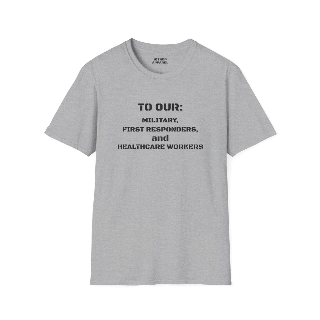 Tribute Tee — "To Our: Military, First Responders, and Healthcare Workers"
