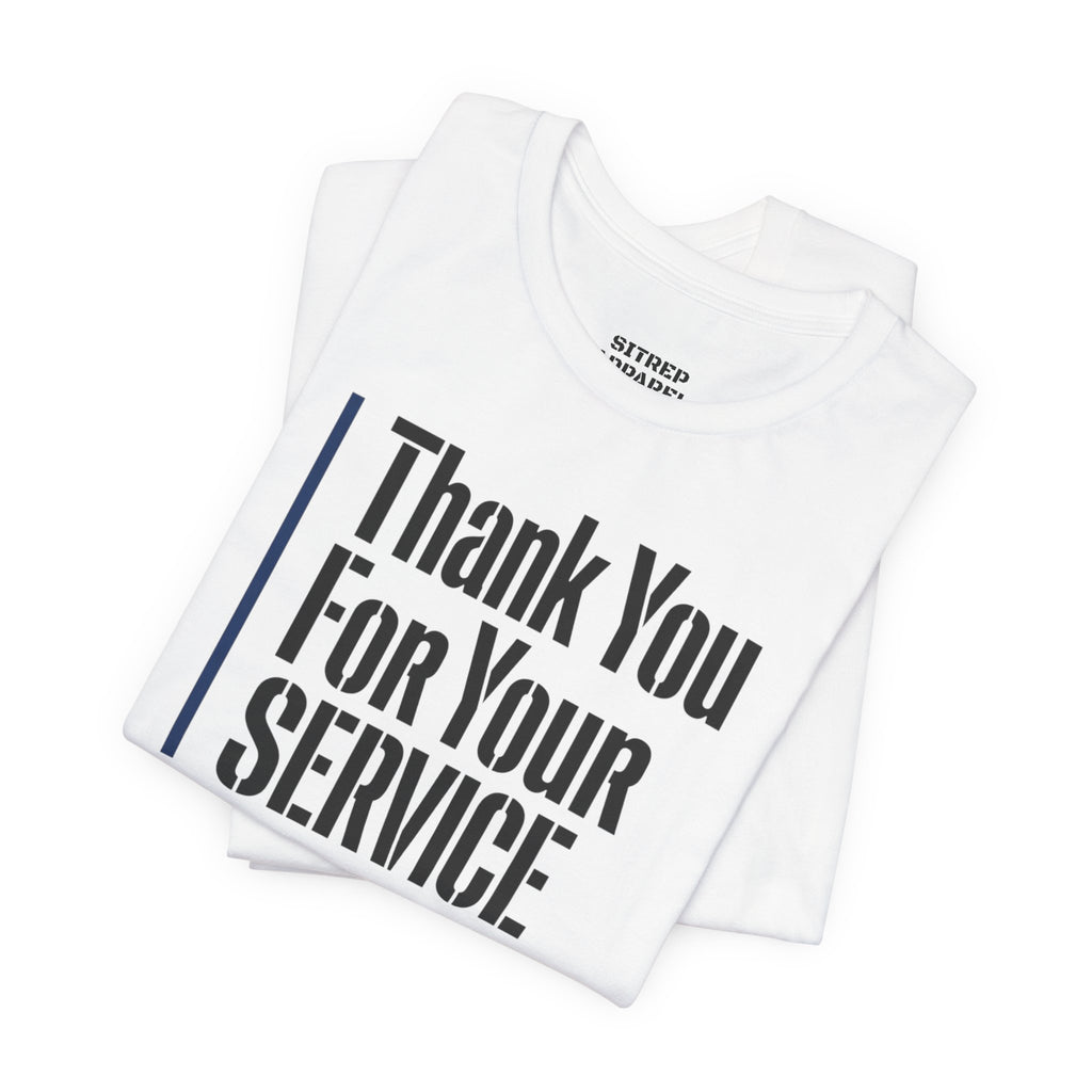 Thin Blue Line "Thank You For Your Service' (Unisex)