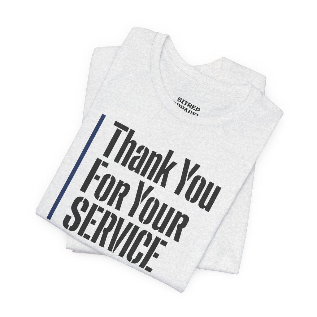 Thin Blue Line "Thank You For Your Service' (Unisex)