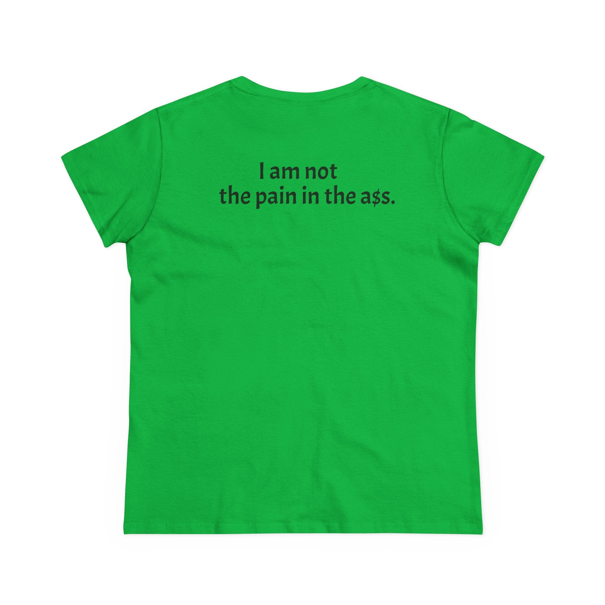Hers Tee — "I am not the pain in the A."